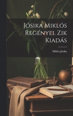 Jósika Miklós Regényei. Zik Kiadás
