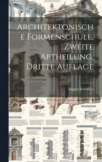 bokomslag Architektonische Formenschule, Zweite Abtheilung, Dritte Auflage