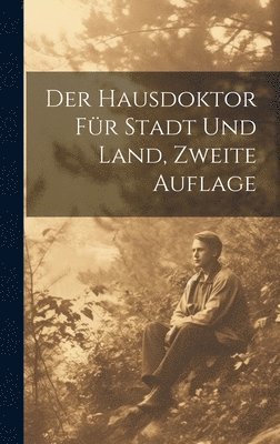 bokomslag Der Hausdoktor fr Stadt und Land, Zweite Auflage