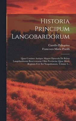 Camillo Pellegrino, Francesco Maria Pratilli - Historia Principum Langobardorum, Inbunden