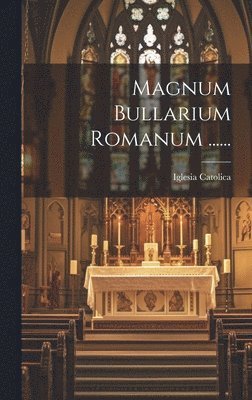 Magnum Bullarium Romanum ...... 1