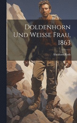 bokomslag Doldenhorn und Weisse Frau, 1863