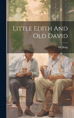 M King, M. King - Little Edith And Old David, Inbunden