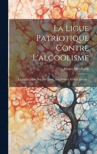 bokomslag La Ligue Patriotique Contre L'alcoolisme