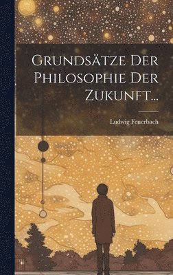 Grundsätze der Philosophie der Zukunft... 1