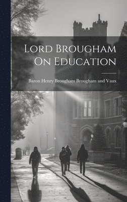 Lord Brougham On Education 1