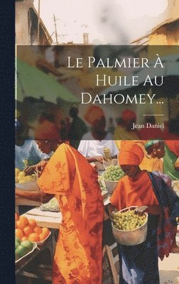 Palmier À Huile Au Dahomey...