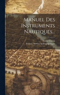 bokomslag Manuel Des Instruments Nautiques...