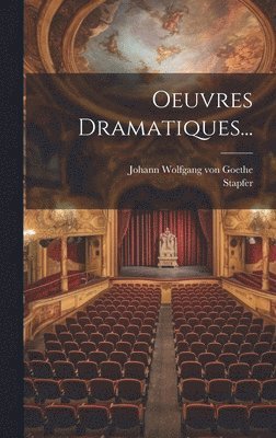 Stapfer, Johann Wolfgang Von Goethe - Oeuvres Dramatiques..., Inbunden