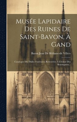 Muse Lapidaire Des Ruines De Saint-bavon,  Gand 1