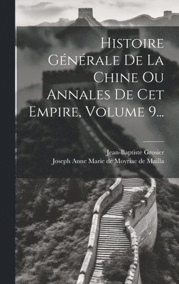 bokomslag Histoire Gnrale De La Chine Ou Annales De Cet Empire, Volume 9...