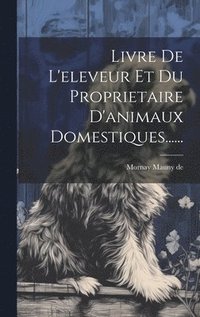 bokomslag Livre De L'eleveur Et Du Proprietaire D'animaux Domestiques......