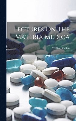 William Cullen - Lectures On The Materia Medica, Inbunden