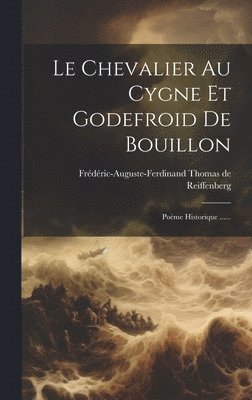 Le Chevalier Au Cygne Et Godefroid De Bouillon 1