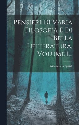 bokomslag Pensieri Di Varia Filosofia E Di Bella Letteratura, Volume 1...