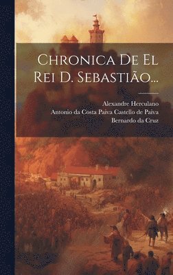 bokomslag Chronica De El Rei D. Sebastio...