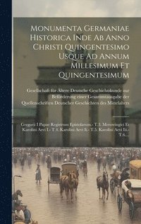 bokomslag Monumenta Germaniae Historica Inde Ab Anno Christi Quingentesimo Usque Ad Annum Millesimum Et Quingentesimum