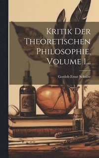 bokomslag Kritik Der Theoretischen Philosophie, Volume 1...