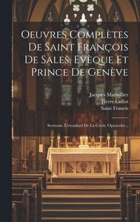 bokomslag Oeuvres Compltes De Saint Franois De Sales, Evque Et Prince De Genve