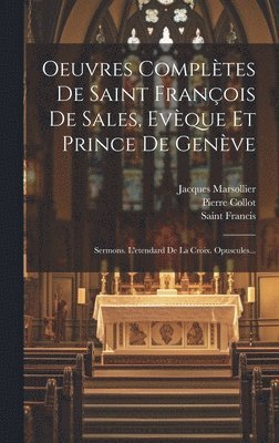 Oeuvres Compltes De Saint Franois De Sales, Evque Et Prince De Genve 1