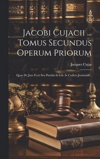 bokomslag Jacobi Cujacii ... Tomus Secundus Operum Priorum