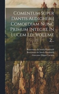 bokomslag Comentum Super Dantis Aldigherij Comoediam Nunc Primum Integre In Lucem Ed, Volume 2...