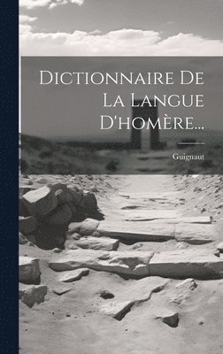 Dictionnaire De La Langue D'homre... 1