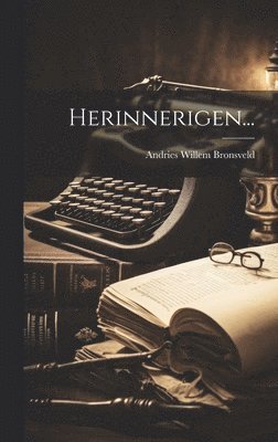 Andries Willem Bronsveld - Herinnerigen..., Inbunden