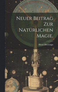 bokomslag Neuer Beitrag zur natrlichen Magie.