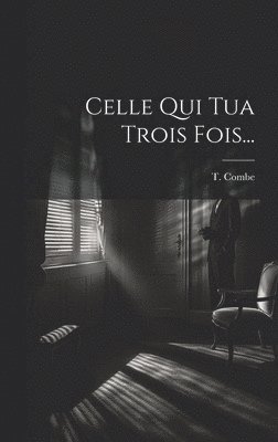 Celle Qui Tua Trois Fois...