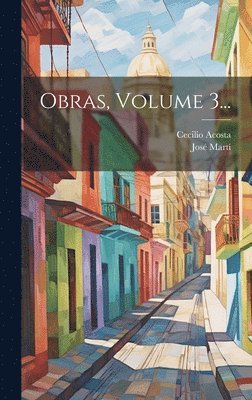 Cecilio Acosta, José Martí - Obras, Volume 3..., Inbunden