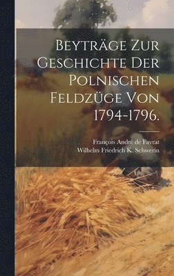 bokomslag Beyträge zur Geschichte der polnischen Feldzüge von 1794-1796.