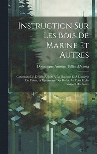 bokomslag Instruction Sur Les Bois De Marine Et Autres