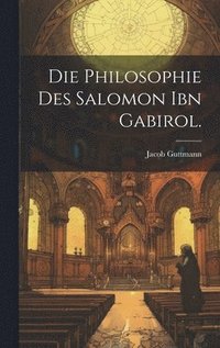 bokomslag Die Philosophie des Salomon ibn Gabirol.