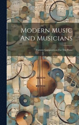 Modern Music And Musicians 1