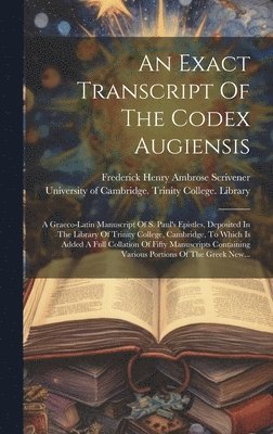 bokomslag An Exact Transcript Of The Codex Augiensis