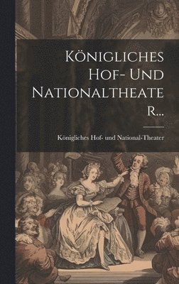 Königliches Hof- Und Nationaltheater..., Inbunden