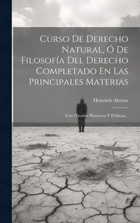 bokomslag Curso De Derecho Natural,  De Filosofa Del Derecho Completado En Las Principales Materias