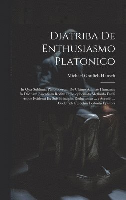 Diatriba De Enthusiasmo Platonico