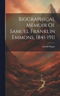 bokomslag Biographical Memoir Of Samuel Franklin Emmons, 1841-1911