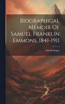 bokomslag Biographical Memoir Of Samuel Franklin Emmons, 1841-1911