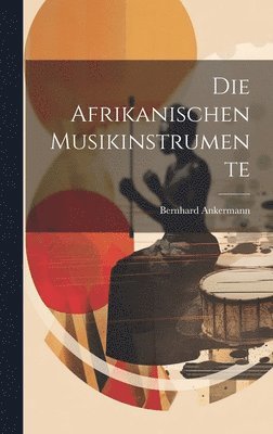 Die afrikanischen Musikinstrumente 1