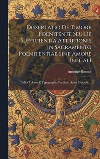 bokomslag Dissertatio De Timore Poenitente Seu De Sufficientia Attritionis In Sacramento Poenitentiae Sine Amore Initiali