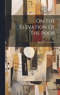 bokomslag On The Elevation Of The Poor