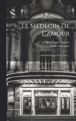 Louis Anseaume, Jean-Louis Laruette - Médecin De L'amour, Inbunden