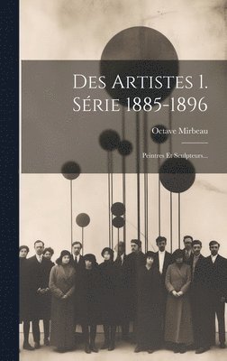 Octave Mirbeau - Des Artistes 1. Série 1885-1896, Inbunden