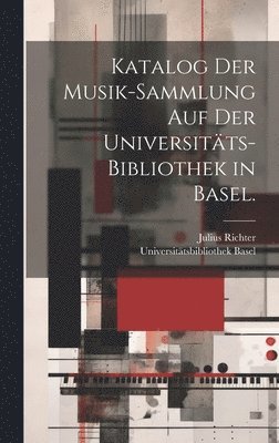 bokomslag Katalog der Musik-Sammlung auf der Universitts-Bibliothek in Basel.
