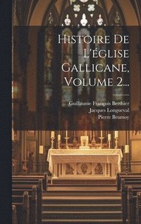 bokomslag Histoire De L'glise Gallicane, Volume 2...