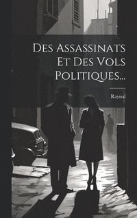 bokomslag Des Assassinats Et Des Vols Politiques...