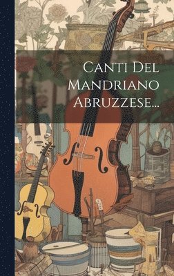 bokomslag Canti Del Mandriano Abruzzese...